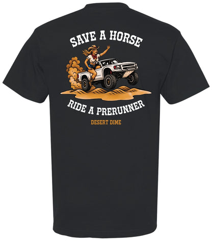 Save a Horse, Ride a Prerunner - T-Shirt